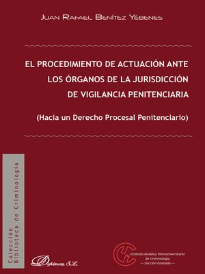 cover image of El procedimiento de actuación ante los órganos de la jurisdicción de vigilancia penitenciaria. Hacia un Derecho Procesal Penitenciario